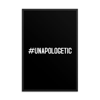 #UNAPOLOGETIC FRAMED POSTER