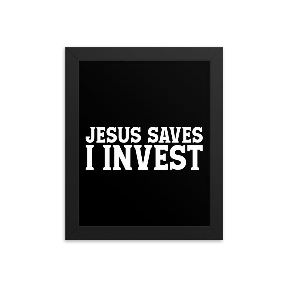JESUS SAVES. I INVEST. FRAMED POSTER