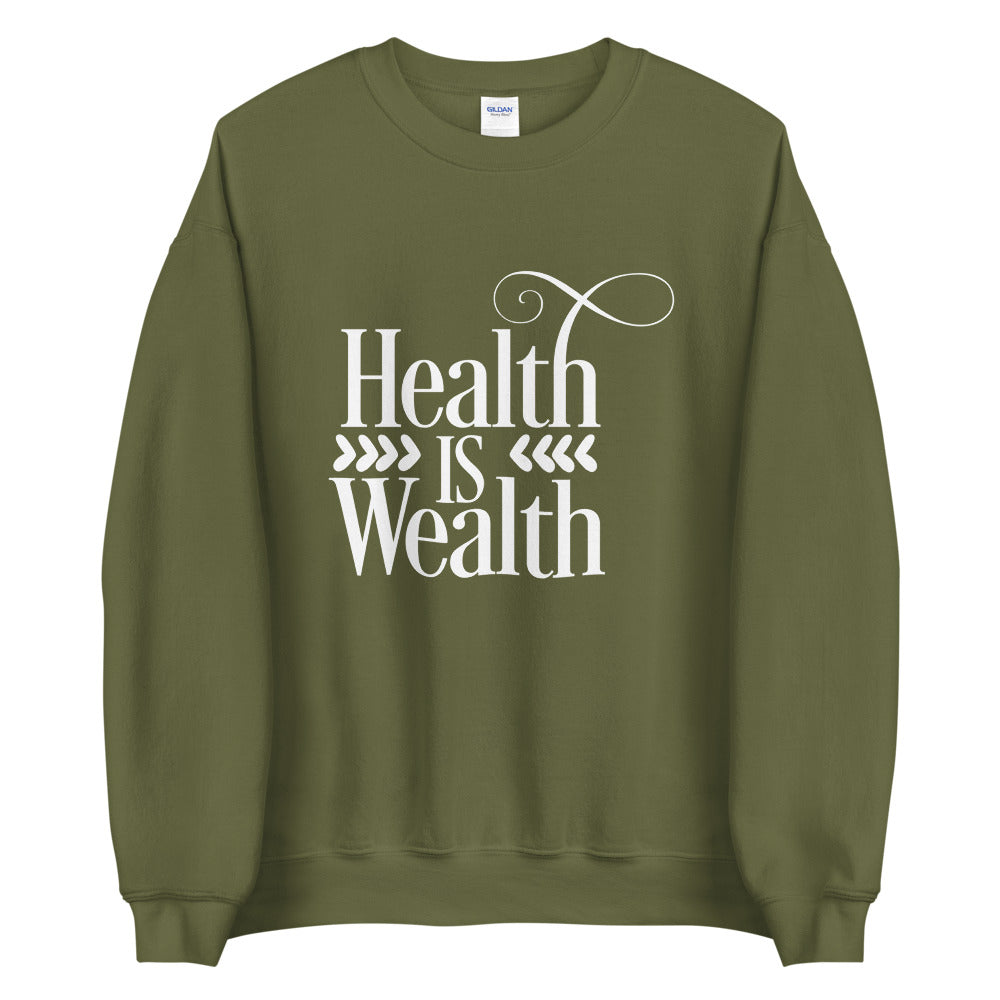 HEALTH IS WEALTH UNISEX SWEATSHIRT